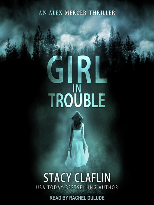 Title details for Girl in Trouble by Stacy Claflin - Wait list